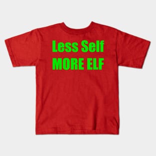 LESS SELF MORE ELF Kids T-Shirt